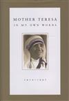Mother Teresa: in my own words