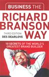 Business the Richard Branson way: 10 secrets of the world's greatest brand builder