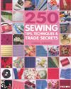 250 sewing tips, techniques & trade secrets