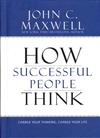 How successful people think : change your thinking, change your life