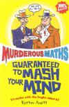 Murderous maths : guaranteed to mash your mind
