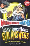 Murderous maths : easy questions evil answers
