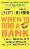 When to rob a bank ...and 131 more warped suggestions and well-intended rants