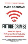 Future crimes -- inside the digital underground and the battle for our connected world