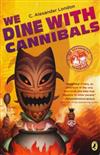 We dine with cannibals